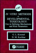 In vitro methods in developmental toxicology : use in defining mechanisms and risk parameters /