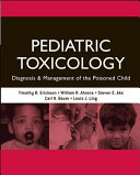 Pediatric toxicology : diagnosis and management of the poisoned child /