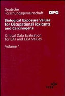 Biological exposure values for occupational toxicants and carcinogens : critical data evaluation for BAT and EKA values /