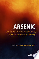 Arsenic : exposure sources, health risks, and mechanisms of toxicity /