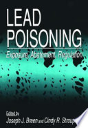 Lead poisoning : exposure, abatement, regulation /