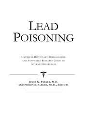 Lead poisoning : a medical dictionary, bibliography and annotated research guide to Internet references /