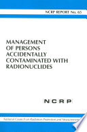 Management of persons accidentally contaminated with radionuclides : recommendations of the National Council on Radiation Protection and Measurements.