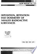 Deposition, retention, and dosimetry of inhaled radioactive substances : recommendations of the National Council on Radiation Protection and Measurements.