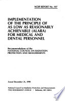 Implementation of the principle of as low as reasonably achievable (ALARA) for medical and dental personnel : recommendations of the National Council on Radiation Protection and Measurements.