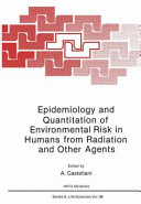 Epidemiology and quantitation of environmental risk in humans from radiation and other agents /