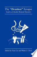 The "drunken" synapse : studies of alcohol-related disorders /