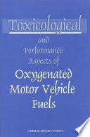 Toxicological and performance aspects of oxygenated motor vehicle fuels /