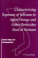 Characterizing exposure of veterans to Agent Orange and other herbicides used in Vietnam : interim findings and recommendations /