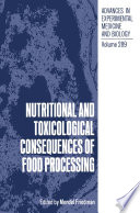 Nutritional and toxicological consequences of food processing /