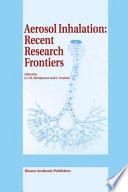 Aerosol Inhalation : Recent Research Frontiers : Proceedings of the International Workshop on Aerosol Inhalation, Lung Transport, Deposition and the Relation to the Environment: Recent Research Frontiers, Warsaw, Poland, September 14-16, 1995 /