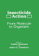 Insecticide action : from molecule to organism /
