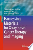 Harnessing Materials for X-ray Based Cancer Therapy and Imaging /