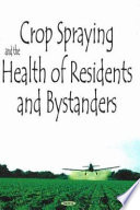 Crop spraying and the health of residents and bystanders /
