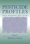 Pesticide profiles : toxicity, environmental impact, and fate /