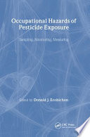 Occupational hazards of pesticide exposure : sampling, monitoring, measuring /