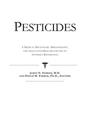 Pesticides : a medical dictionary, bibliography, and annotated research guide to Internet references /