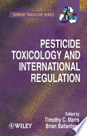 Pesticide toxicology and international regulation /
