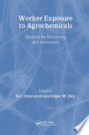 Worker exposure to agrochemicals : methods for monitoring and assessment /