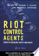 Riot control agents : issues in toxicology, safety, and health /