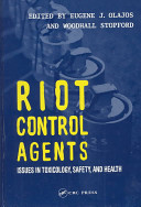 Riot control agents : issues in toxicology, safety, and health /
