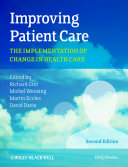 Improving patient care : the implementation of change in health care /