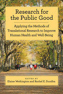 Research for the public good : applying the methods of translational research to improve human health and well-being /