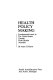 Health policy making : the fundamental issues in the United States, Canada, Great Britain, Australia /