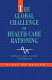 The global challenge of health care rationing /