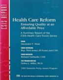 Health care reform : ensuring quality at an affordable price : a summary report of the CSIS health care forum series /
