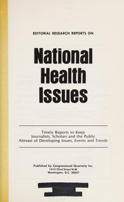 Editorial research reports on national health issues : timely reports to keep journalists, scholars and the public abreast of developing issues, events and trends.