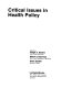 Critical issues in health policy /