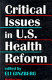 Critical issues in U.S. health reform /