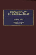 Encyclopedia of U.S. biomedical policy /