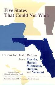 Five states that could not wait : lessons for health reform from Florida, Hawaii, Minnesota, Oregon, and Vermont /