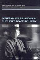 Government relations in the health care industry /