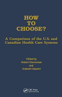 How to choose? : a comparison of the U.S. and Canadian health care systems /