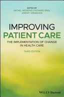 Improving patient care : the implementation of change in health care /