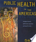 Public health in the Americas : conceptual renewal, performance assessment, and bases for action.