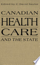 Canadian health care and the state : a century of evolution /
