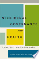 Neoliberal governance and health : duties, risks, and vulnerabilities /