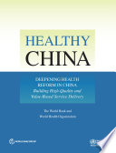 Healthy China : deepening health reform in China : building high-quality and value-based service delivery.