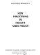 New directions in health care policy /