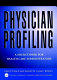 Physician profiling : a source book for health care administrators /