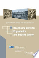 Healthcare systems ergonomics and patient safety : human factor, a bridge between care and cure : proceedings of the International Conference HEPS 2005, Florence, Italy, 30th-March 2nd April 2005 /