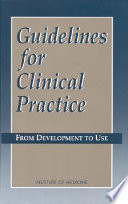 Guidelines for clinical practice : from development to use /