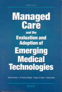 Managed care and the evaluation and adoption of emerging medical technologies /