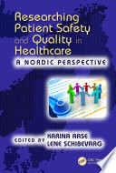 Researching patient safety and quality in healthcare : a Nordic perspective /
