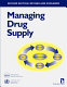 Managing drug supply : the selection, procurement, distribution, and use of pharmaceuticals.