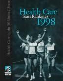 Health care state rankings, 1998 : health care in the 50 United States /